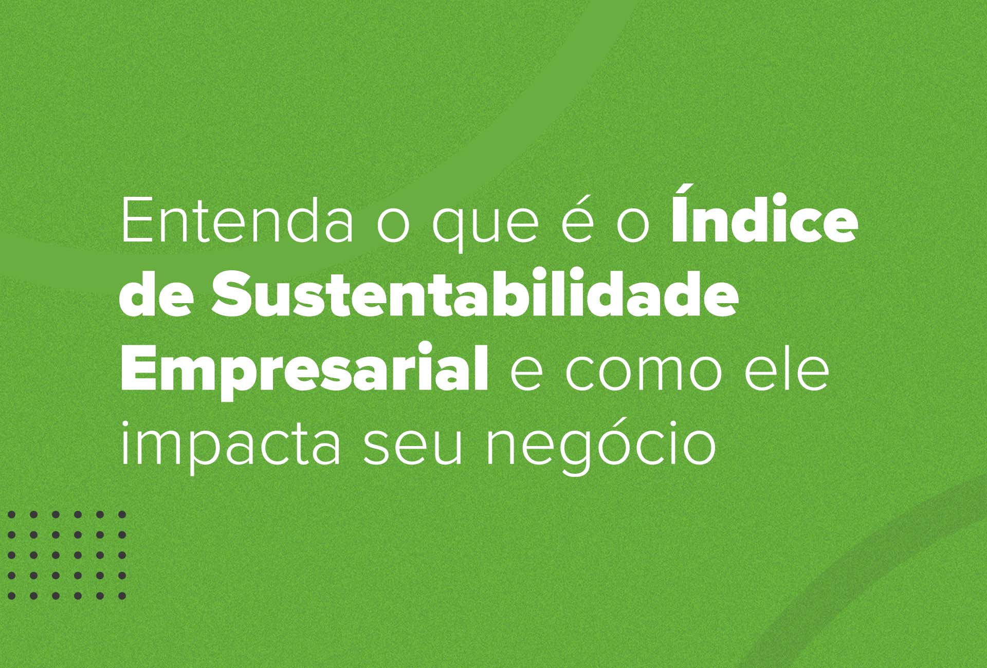Critério Ambiental: O Planeta Pede Ajuda, e as Empresas Também - inspiração 1
