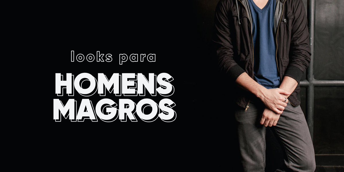 dicas de moda para homens magros