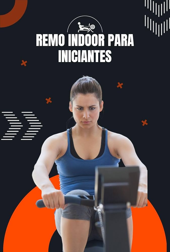 Guia Definitivo da Técnica de Remo Indoor para Iniciantes: Passo a Passo