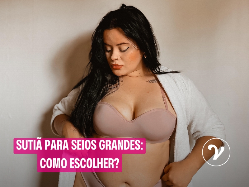 Lingerie e Sobreposições: Como Usar a Seu Favor para um Busto Maior